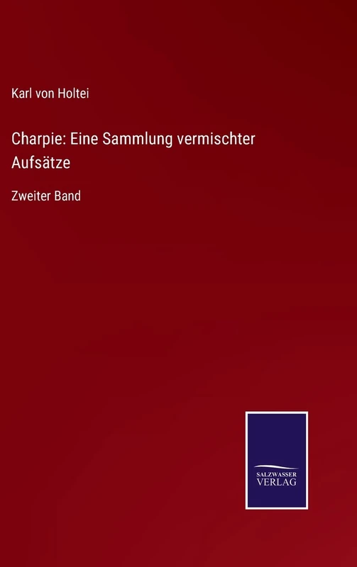 Charpie: Eine Sammlung vermischter Aufsätze: Zweiter Band