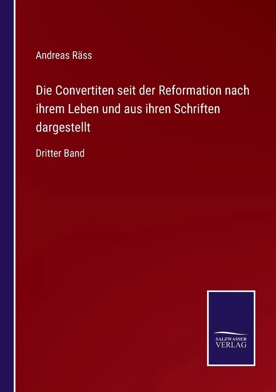 Die Convertiten seit der Reformation nach ihrem Leben und aus ihren Schriften dargestellt: Dritter Band