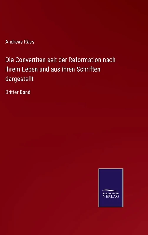 Die Convertiten seit der Reformation nach ihrem Leben und aus ihren Schriften dargestellt: Dritter Band