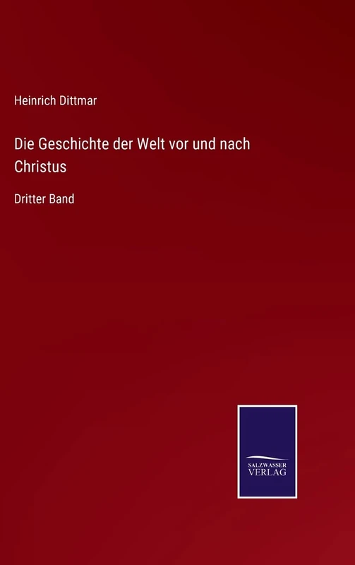 Die Geschichte der Welt vor und nach Christus: Dritter Band