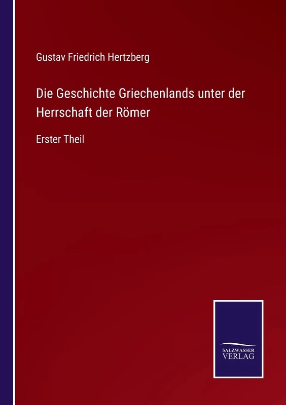 Die Geschichte Griechenlands unter der Herrschaft der Römer: Erster Theil