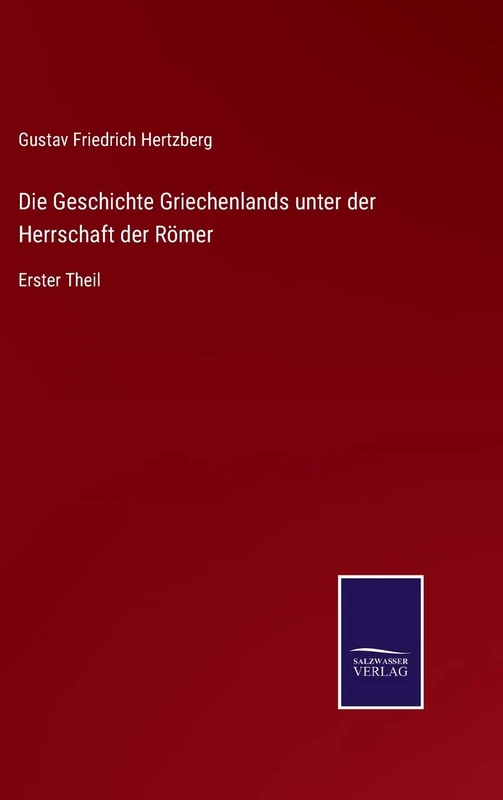 Die Geschichte Griechenlands unter der Herrschaft der Römer: Erster Theil
