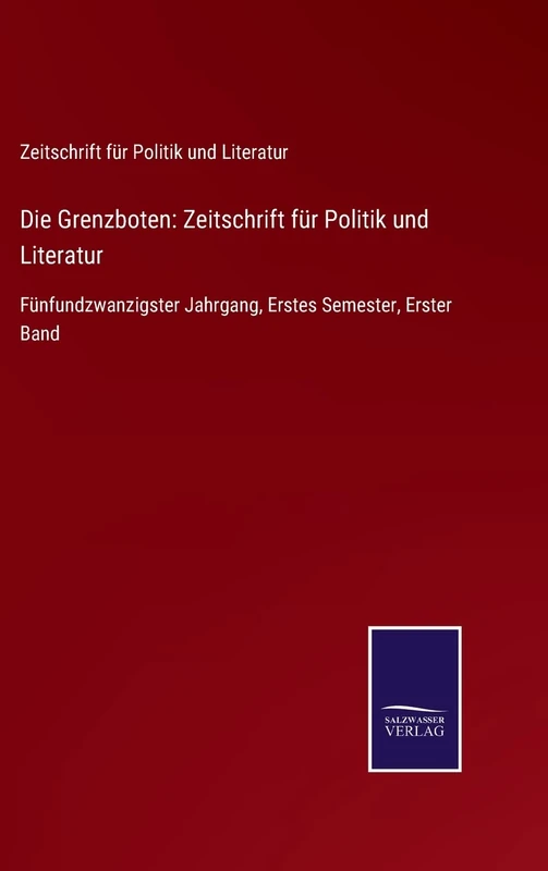 Die Grenzboten: Zeitschrift für Politik und Literatur: Fünfundzwanzigster Jahrgang, Erstes Semester, Erster Band - Image 1