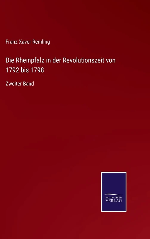 Die Rheinpfalz in der Revolutionszeit von 1792 bis 1798: Zweiter Band