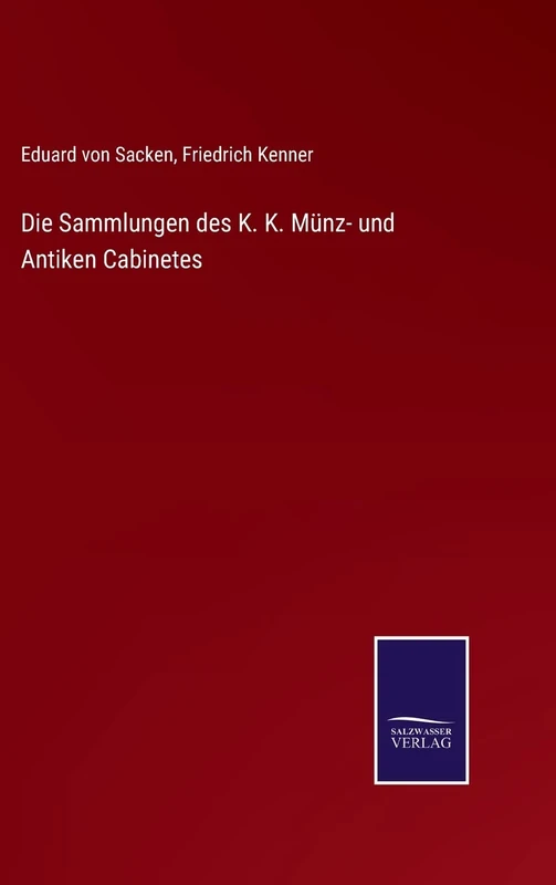 Die Sammlungen des K. K. Münz- und Antiken Cabinetes