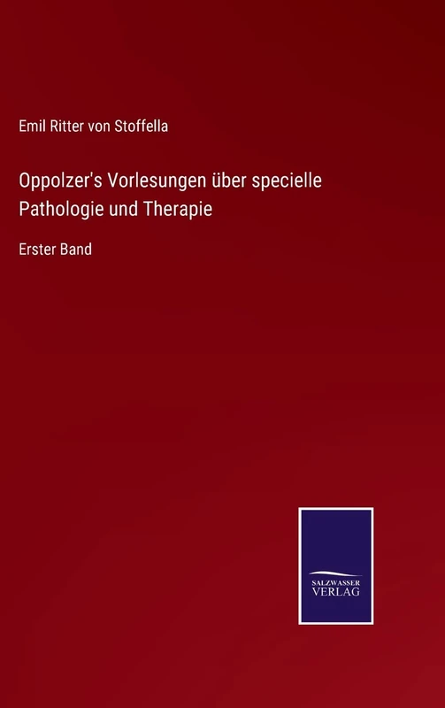 Oppolzer's Vorlesungen über specielle Pathologie und Therapie: Erster Band