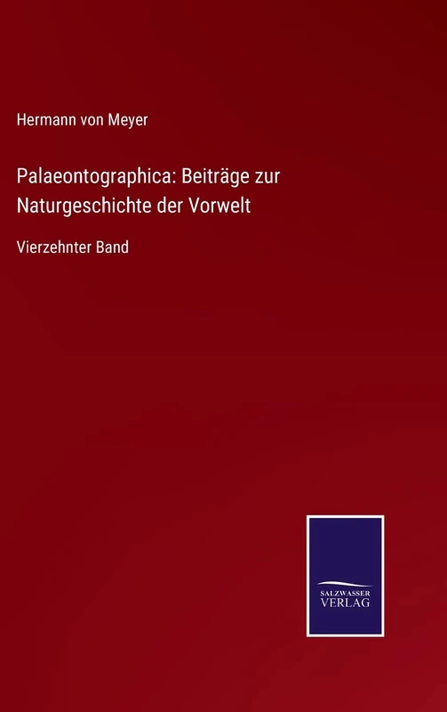 Palaeontographica: Beiträge zur Naturgeschichte der Vorwelt: Vierzehnter Band