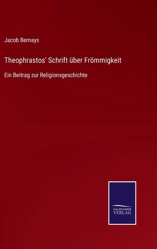 Theophrastos' Schrift über Frömmigkeit: Ein Beitrag zur Religionsgeschichte