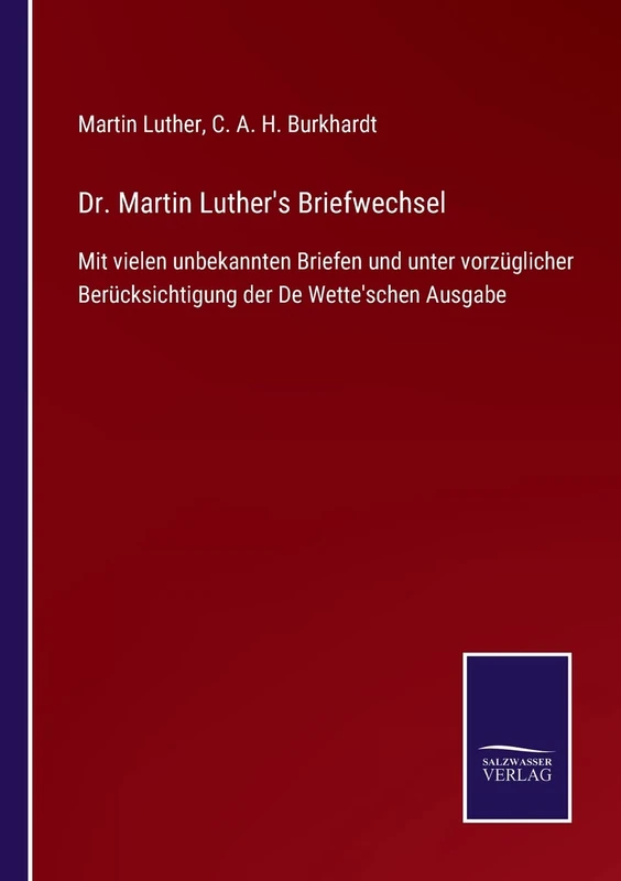 Dr. Martin Luther's Briefwechsel: Mit vielen unbekannten Briefen und unter vorzüglicher Berücksichtigung der De Wette'schen Ausgabe - Image 1