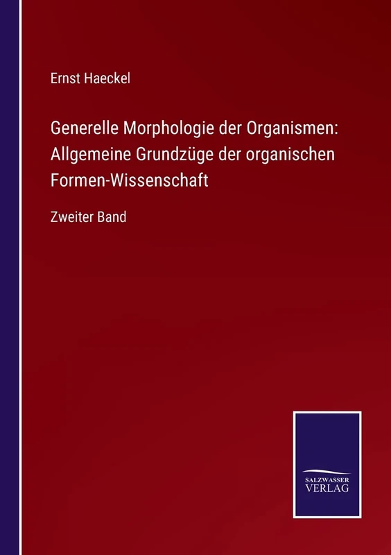 Generelle Morphologie der Organismen: Allgemeine Grundzüge der organischen Formen-Wissenschaft: Zweiter Band - Image 1