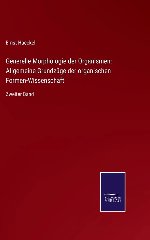 Generelle Morphologie der Organismen: Allgemeine Grundzüge der organischen Formen-Wissenschaft: Zweiter Band - Image 1