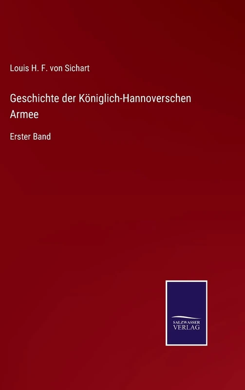 Geschichte der Königlich-Hannoverschen Armee: Erster Band