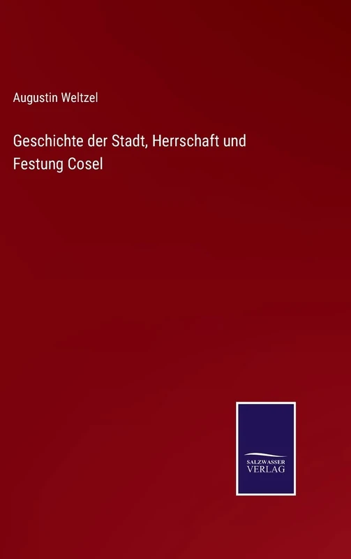 Geschichte der Stadt, Herrschaft und Festung Cosel