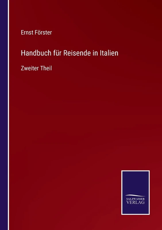 Handbuch für Reisende in Italien: Zweiter Theil