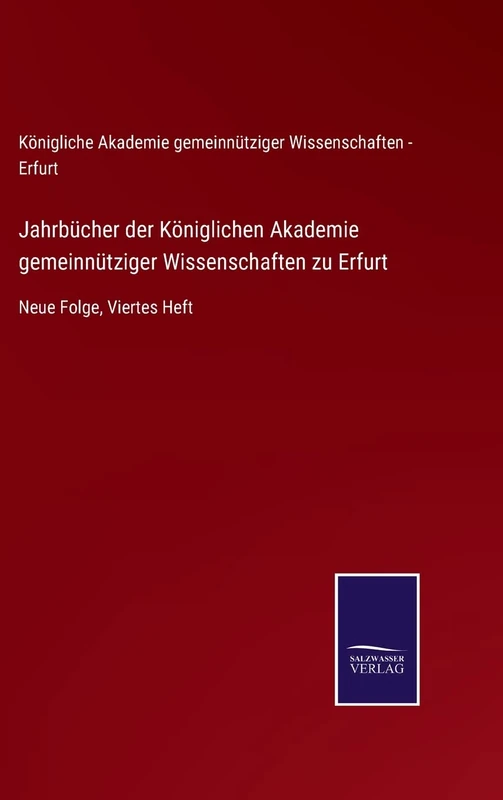 Jahrbücher der Königlichen Akademie gemeinnütziger Wissenschaften zu Erfurt: Neue Folge, Viertes Heft - Image 1