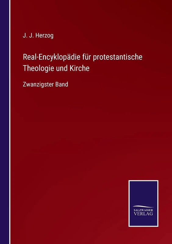 Real-Encyklopädie für protestantische Theologie und Kirche: Zwanzigster Band