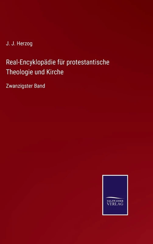 Real-Encyklopädie für protestantische Theologie und Kirche: Zwanzigster Band