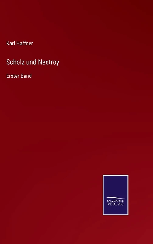 Scholz und Nestroy: Erster Band
