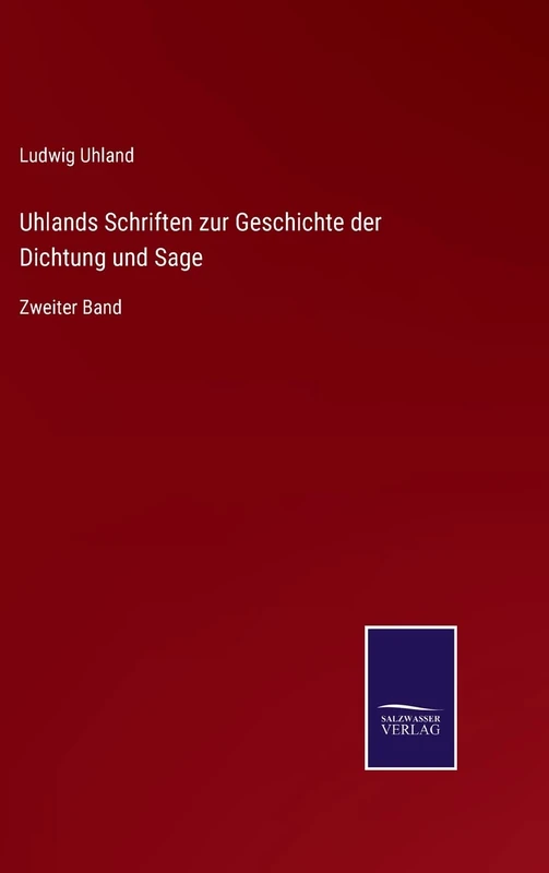 Uhlands Schriften zur Geschichte der Dichtung und Sage: Zweiter Band
