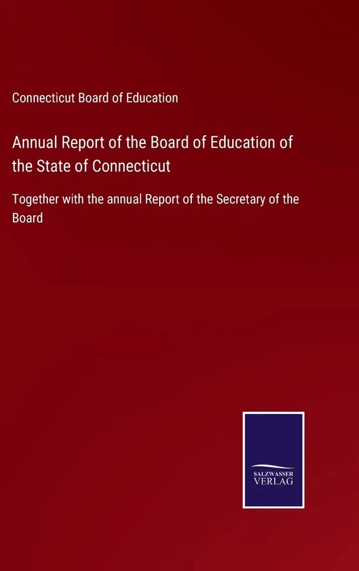 Annual Report of the Board of Education of the State of Connecticut: Together with the annual Report of the Secretary of the Board - Image 1