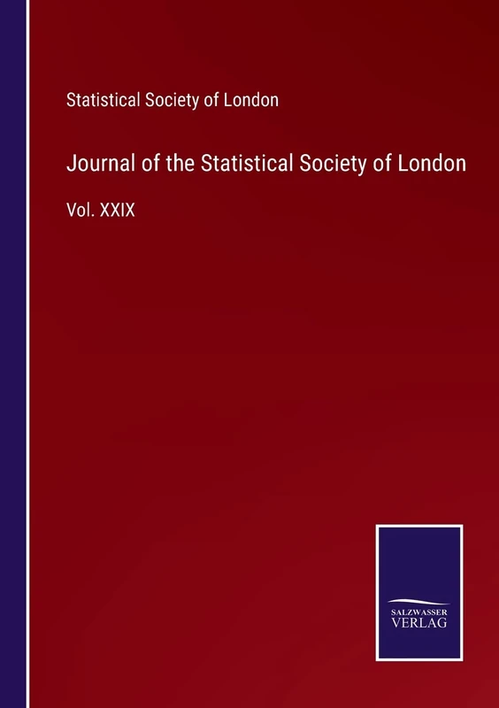 Journal of the Statistical Society of London: Vol. XXIX