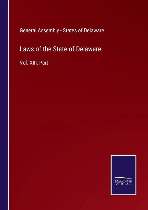 Laws of the State of Delaware: Vol. XIII, Part I