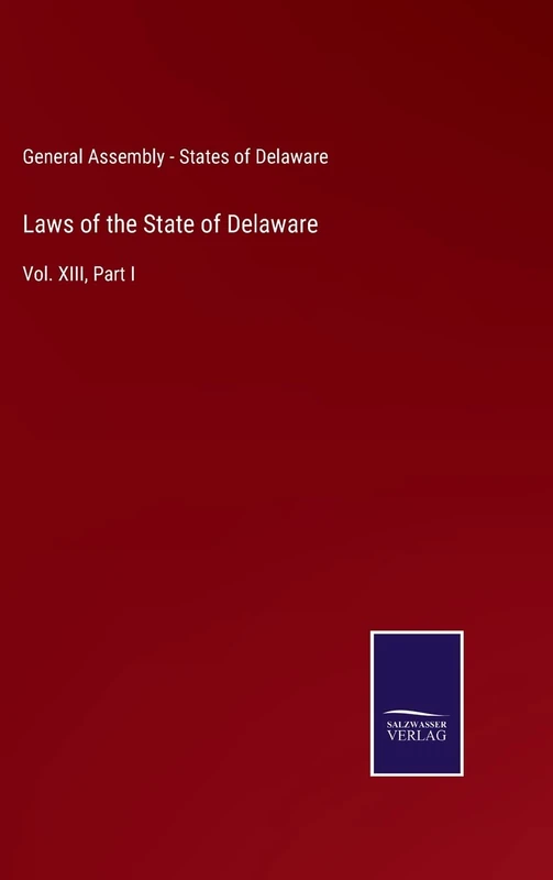 Laws of the State of Delaware: Vol. XIII, Part I