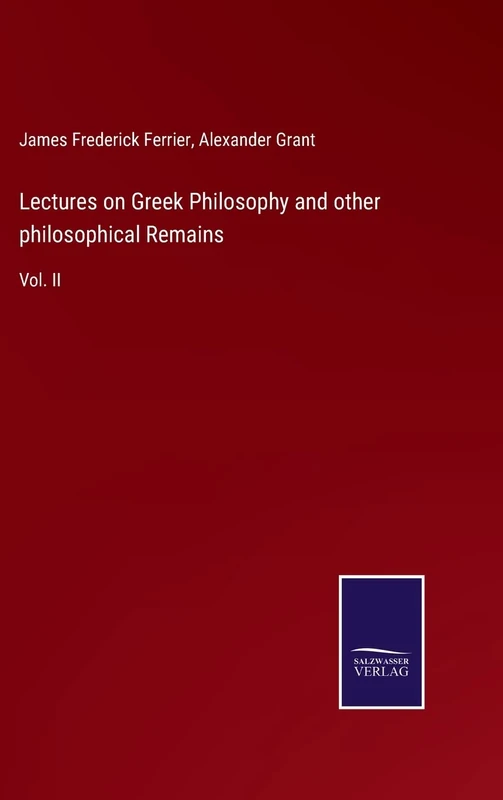 Lectures on Greek Philosophy and other philosophical Remains: Vol. II