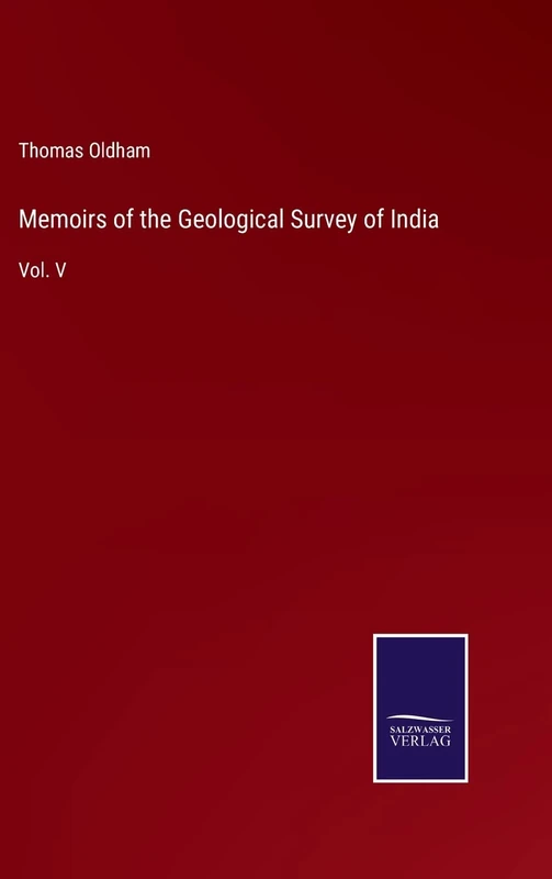 Memoirs of the Geological Survey of India: Vol. V