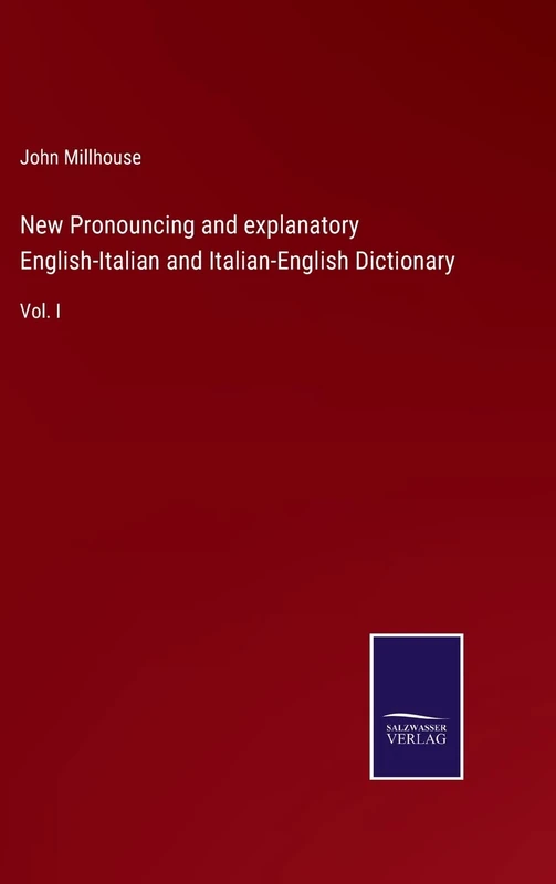 New Pronouncing and explanatory English-Italian and Italian-English Dictionary: Vol. I - Image 1