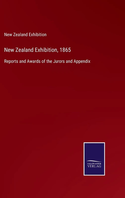 New Zealand Exhibition, 1865: Reports and Awards of the Jurors and Appendix - Image 1
