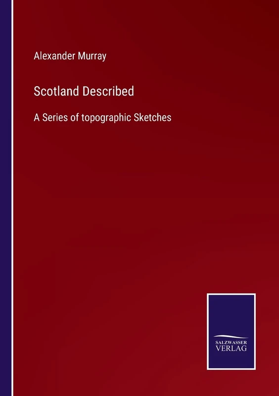 Scotland Described: A Series of topographic Sketches