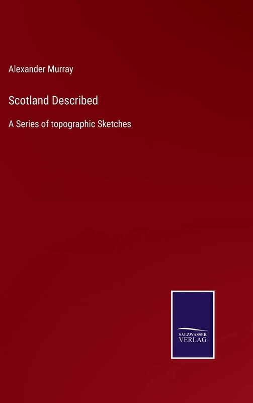 Scotland Described: A Series of topographic Sketches