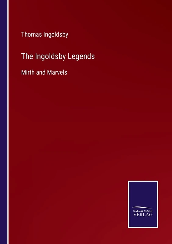 The Ingoldsby Legends: Mirth and Marvels