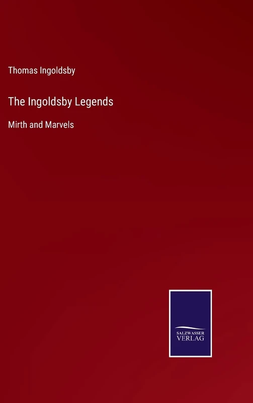The Ingoldsby Legends: Mirth and Marvels