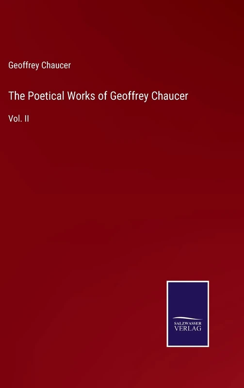 The Poetical Works of Geoffrey Chaucer: Vol. II