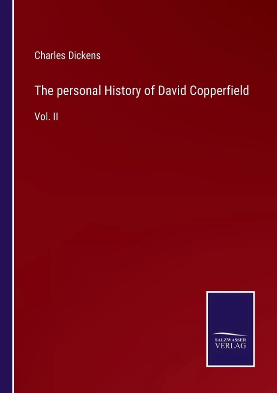 The personal History of David Copperfield: Vol. II