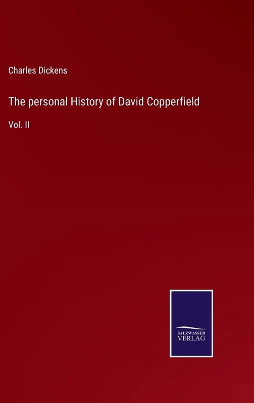 The personal History of David Copperfield: Vol. II