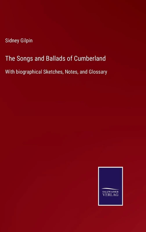 The Songs and Ballads of Cumberland: With biographical Sketches, Notes, and Glossary - Image 1