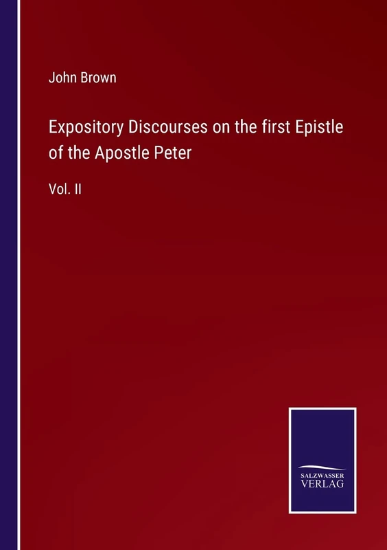 Expository Discourses on the first Epistle of the Apostle Peter: Vol. II