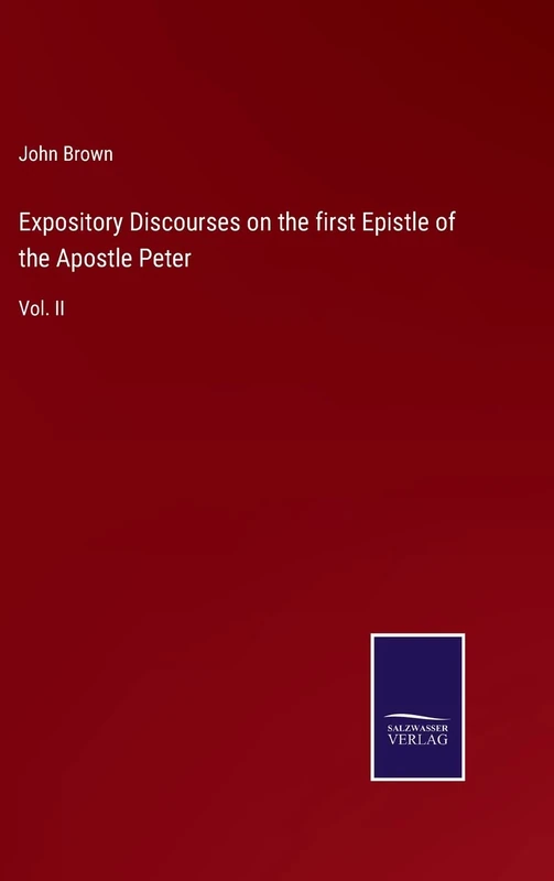 Expository Discourses on the first Epistle of the Apostle Peter: Vol. II