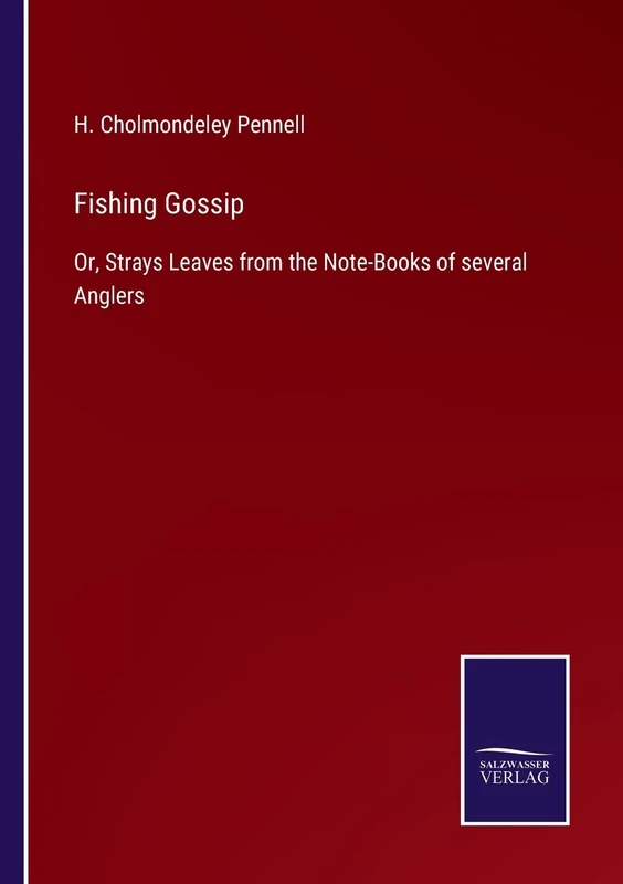 Fishing Gossip: Or, Strays Leaves from the Note-Books of several Anglers - Image 1