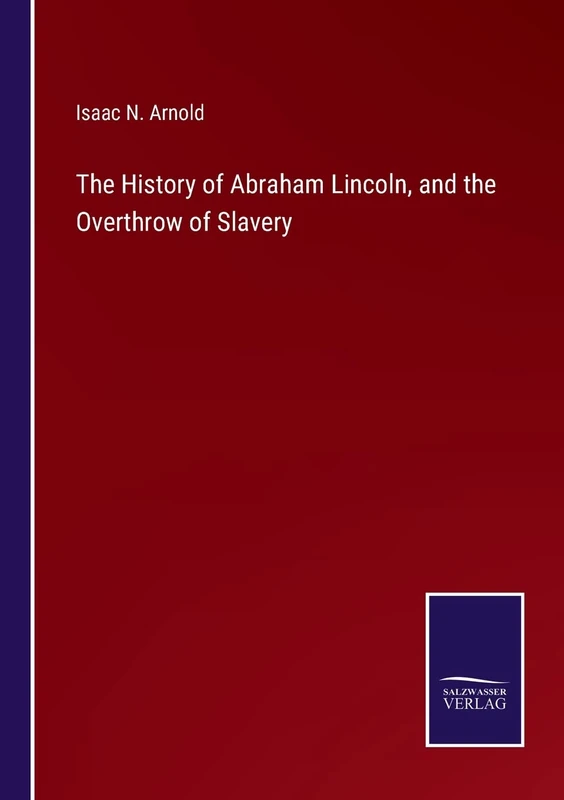 The History of Abraham Lincoln, and the Overthrow of Slavery - Image 1
