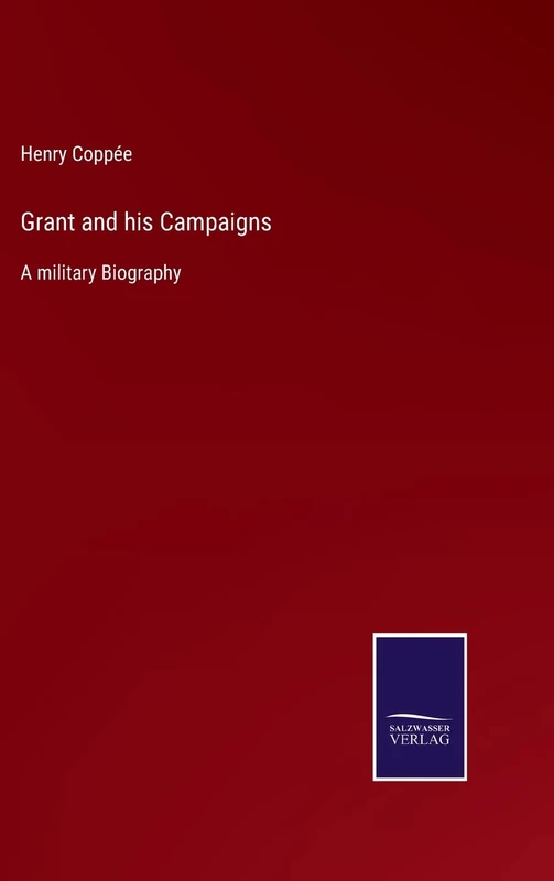 Grant and his Campaigns: A military Biography - Image 1