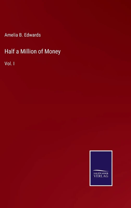 Half a Million of Money: Vol. I