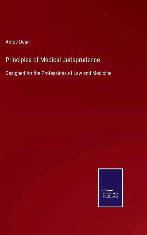 Principles of Medical Jurisprudence: Designed for the Professions of Law and Medicine