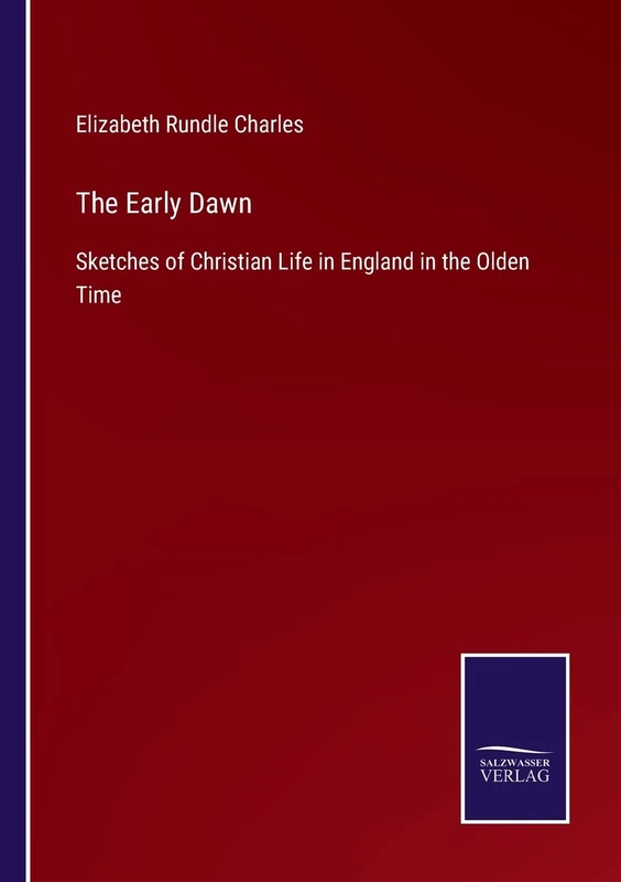 The Early Dawn: Sketches of Christian Life in England in the Olden Time - Image 1