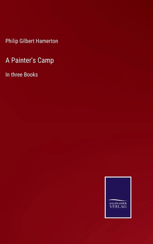 A Painter's Camp: In three Books