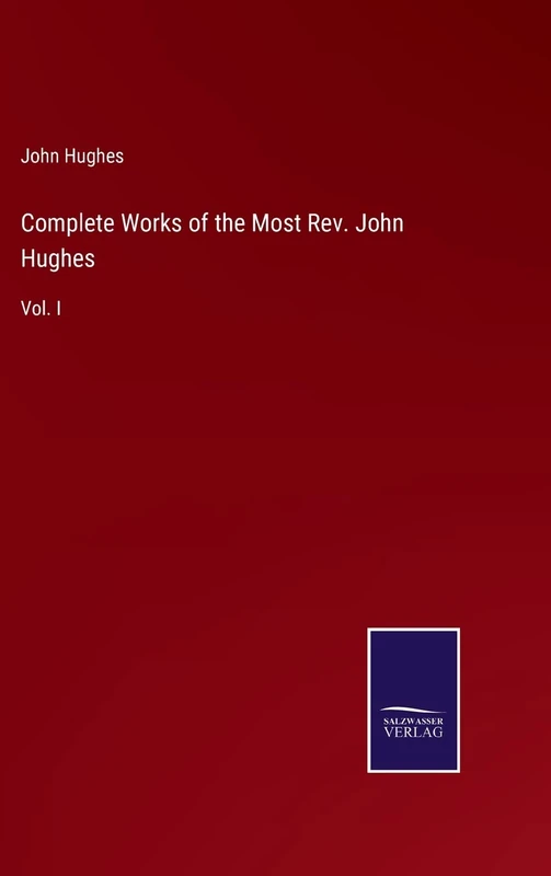 Complete Works of the Most Rev. John Hughes: Vol. I