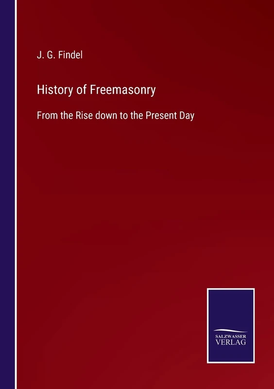 History of Freemasonry: From the Rise down to the Present Day - Image 1